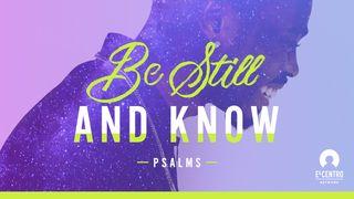 [Psalms] Be Still And Know Proverbs 8:35 New International Version