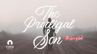 [The Love Of God] The Prodigal Son  1 John 2:15-18 Amplified Bible, Classic Edition
