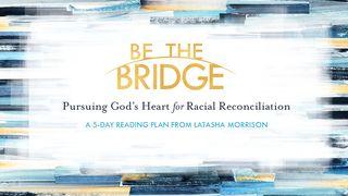 Be The Bridge: A 5-Day YouVersion Plan By Latasha Morrison Amos 5:24 King James Version