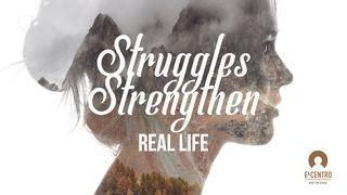 [Real Life] Struggles Strengthen John 15:18-21 New International Version