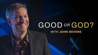 Good Or God? With John Bevere Exodus 33:3 English Standard Version 2016