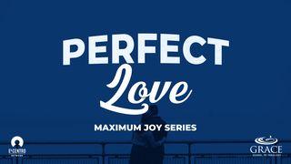 [Maximum Joy Series] Perfect Love 1 John 5:2 Amplified Bible