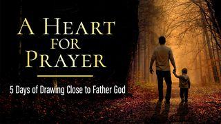 A Heart for Prayer: 5 Days of Drawing Close to Father God Luke 5:15-16 New International Version