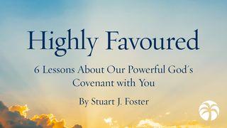Highly Favoured: 6 Lessons About Our Powerful God's Covenant with You كورنثوس الثانية 3:11 كتاب الحياة
