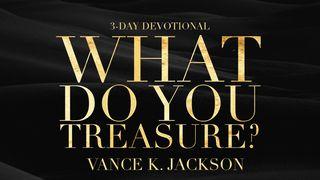 What Do You Treasure? Matthew 6:19-24 New International Version