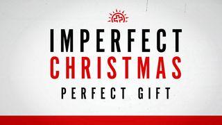 Imperfect Christmas Luke 1:1-4 New International Version (Anglicised)