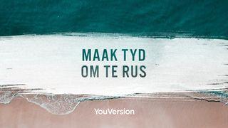 Maak Tyd Om Te Rus ROMEINE 8:6-8 Afrikaans 1983
