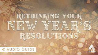 Rethinking Your New Year's Resolutions Acts 20:24 Christian Standard Bible