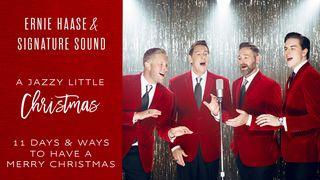 Ernie Haase & Signature Sound - 11 Days & Ways To Have A Merry Christmas Amos 5:24 New Living Translation