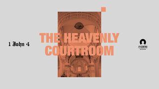 [1 John Series 4] The Heavenly Courtroom 1 John 2:1 New International Version