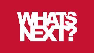 What's Next? Romans 14:1-12 New International Version
