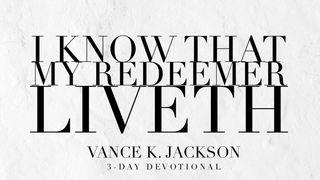 I Know That My Redeemer Liveth Galatians 5:1 King James Version