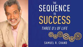The Sequence to Success: Three O’s of Life امثال 3:16 کتاب مقدس، ترجمۀ معاصر