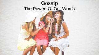 Gossip - The Power Of Our Words Proverbs 11:13 New Living Translation