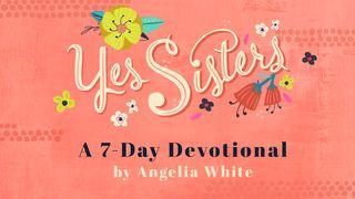 Becoming A Yes Sister By Angelia White Psalm 41:9 Amplified Bible, Classic Edition