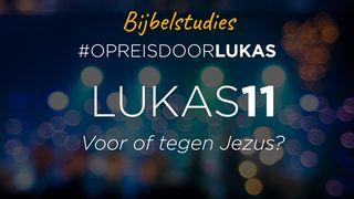 #OpreisdoorLukas - Lukas 11: voor of tegen Jezus? Lukas 11:28 BasisBijbel