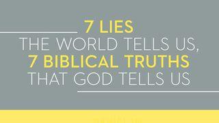 7 Lies The World Tells Us, 7 Biblical Truths That God Tells Us Ecclesiastes 1:16-18 New King James Version