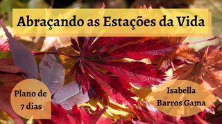 Abraçando as Estações da Vida Tiago 1:2-4 Nova Versão Internacional - Português