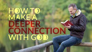 How to Make a Deeper Connection With God Psalms 63:1 New Living Translation