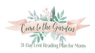 Come to the Garden: Focusing on Jesus  John 8:30-47 New International Version