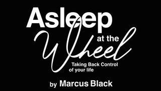 Asleep At The Wheel; Taking Back Control Of Your Life 1 Samuel 17:26 New International Version