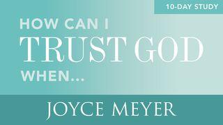 How Can I Trust God When... Acts of the Apostles 20:32 New Living Translation