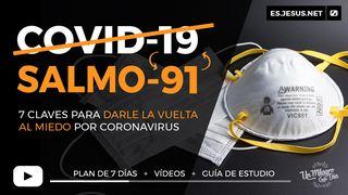 COVID-19/SALMO-91: 7 Claves Para Darle La Vuelta Al Miedo Salmo 91:11-12 Nueva Versión Internacional - Español