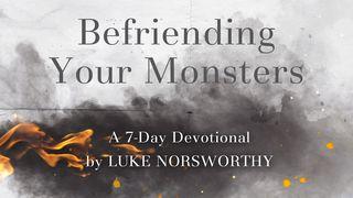Befriending Your Monsters Proverbs 25:16 New Living Translation
