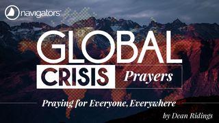 GLOBAL CRISIS PRAYERS – Praying for Everyone, Everywhere Romans 13:1 Common English Bible