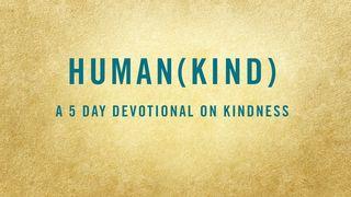HUMAN(KIND): A 5-Day Devotional on Kindness Isaiah 63:7-9 New International Version