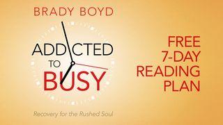 Addicted To Busy: Recovery For The Rushed Soul Mark 2:27 New International Version