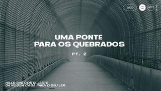 Uma Ponte Para Os Quebrados Pt. 2 Deuteronômio 6:6-7 Nova Versão Internacional - Português