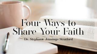 Four Ways to Share Your Faith Matthew 19:14 New Living Translation