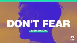 Do Not Fear Romans 8:28-29 New International Version