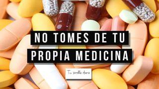 NO TOMES DE TU PROPIA MEDICINA. 2 CORINTIOS 1:3 La Palabra (versión española)