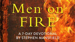 Men On Fire By Stephen Mansfield Isaiah 55:6-7 The Message
