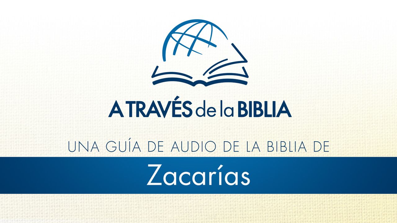 A Través de la Biblia - Escuche el libro de Zacarías