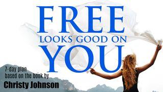 Free Looks Good on You: Healing the Soul Wounds of Toxic Love Proverbs 3:21 New Living Translation