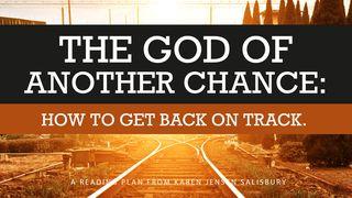 The God of Another Chance: How to Get Back on Track Romans 11:29 New King James Version