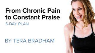 From Chronic Pain to Constant Praise Hebrews 11:23-26 New International Version