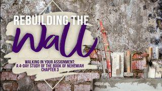 Rebuilding the Wall: Walking in Your Assignment 1 John 4:18 Holman Christian Standard Bible