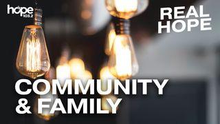 Real Hope: Community & Family Matthew 18:20 New International Version