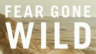 Fear Gone Wild Luke 22:39-46 New International Version