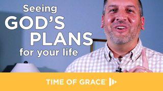 Seeing God's Plans for Your Life Psalms 31:15 New Living Translation