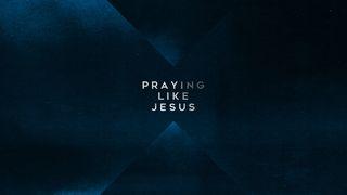 Praying Like Jesus Acts 10:9-43 New King James Version