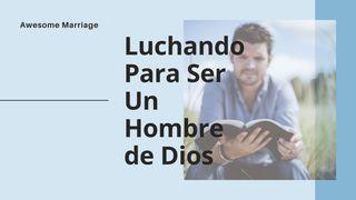 Luchando Para Ser Un Hombre De Dios Santiago 4:3 Traducción en Lenguaje Actual