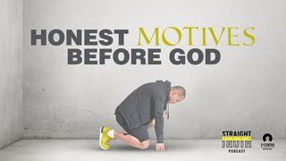 Honest Motives Before God Proverbs 13:20 The Passion Translation