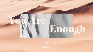YOU ARE ENOUGH Psalms 17:8 New King James Version