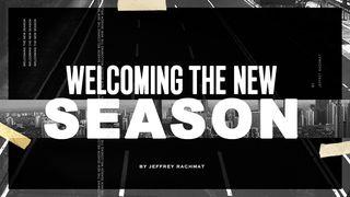 Welcoming the New Season Ecclesiastes 3:1-10 Amplified Bible