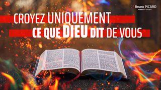 Croyez Uniquement Ce Que Dieu Dit De Vous Hébreux 4:12-16 La Bible du Semeur 2015
